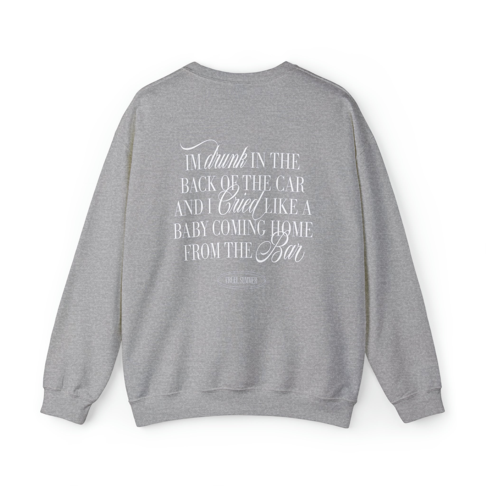 I'm Drunk In The Back Of The Car Cruel Summer Crewneck - Haus Of Moods