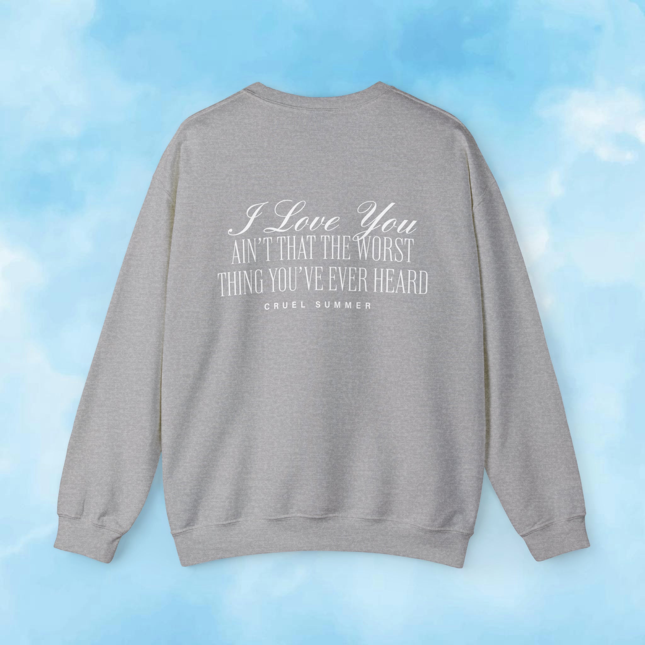 I Love You ain't That The Worst Thing You've Ever Heard Crewneck - Haus Of Moods