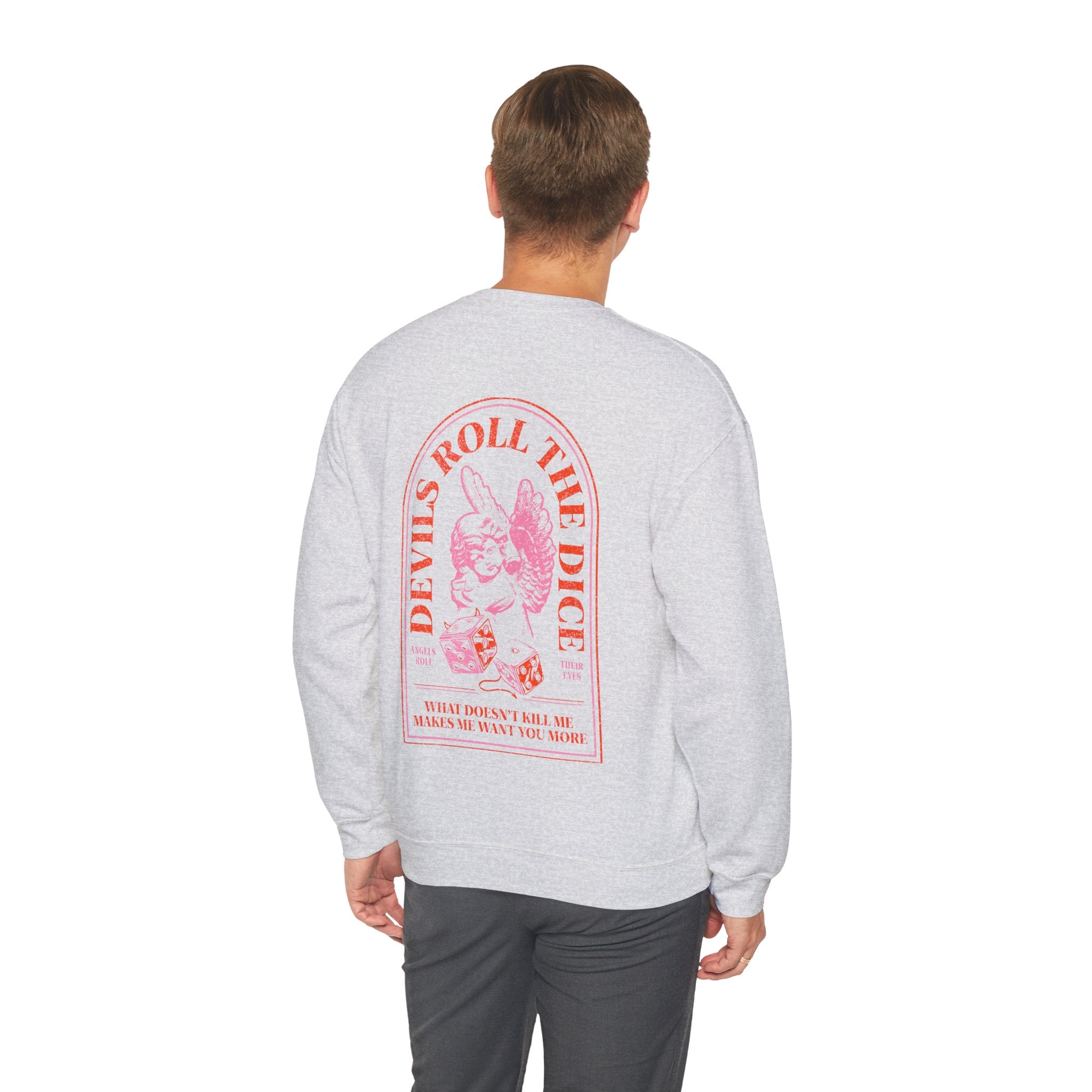Devils Roll The Dice, Angels Roll Their Eyes Crewneck
