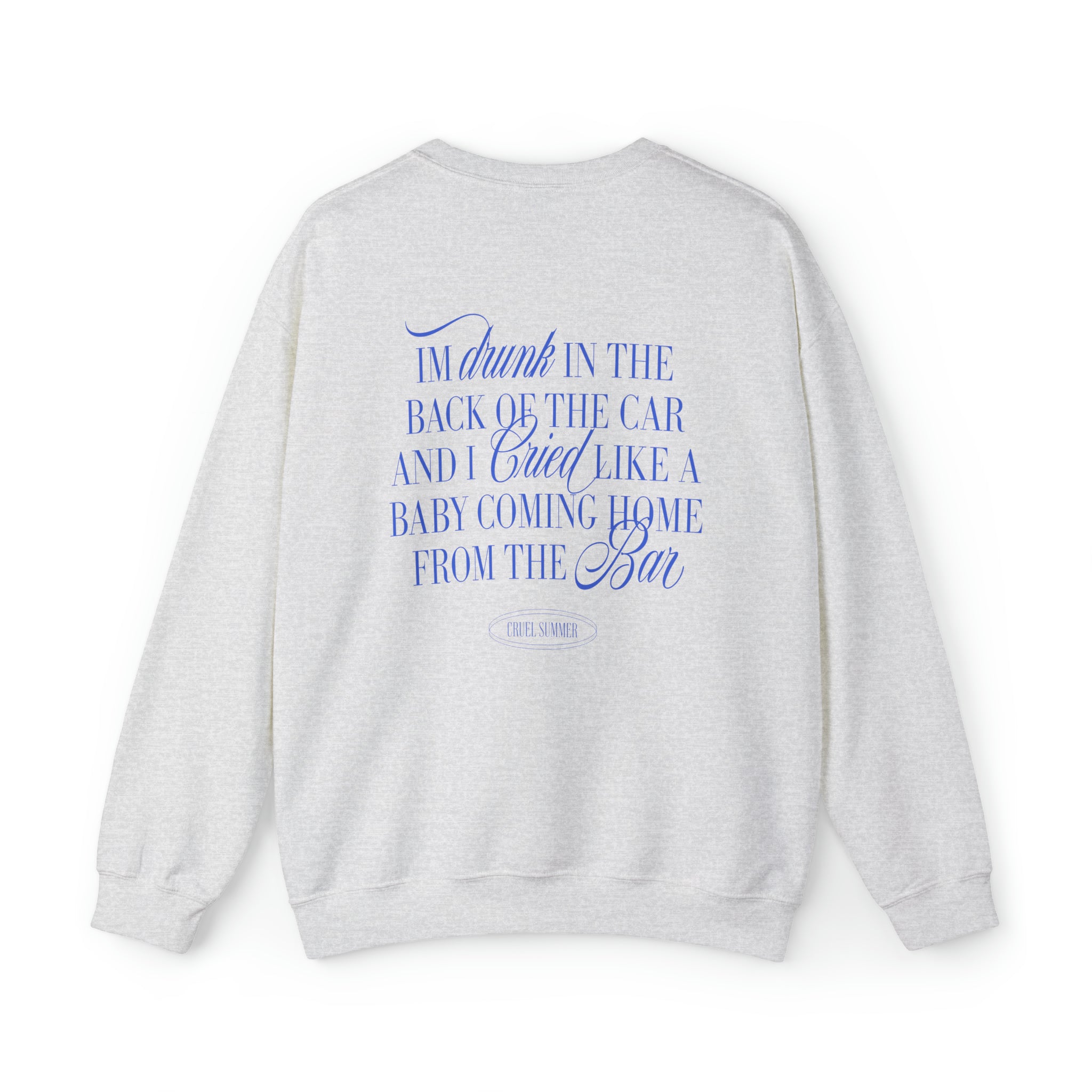 I'm Drunk In The Back Of The Car Cruel Summer Crewneck - Haus Of Moods