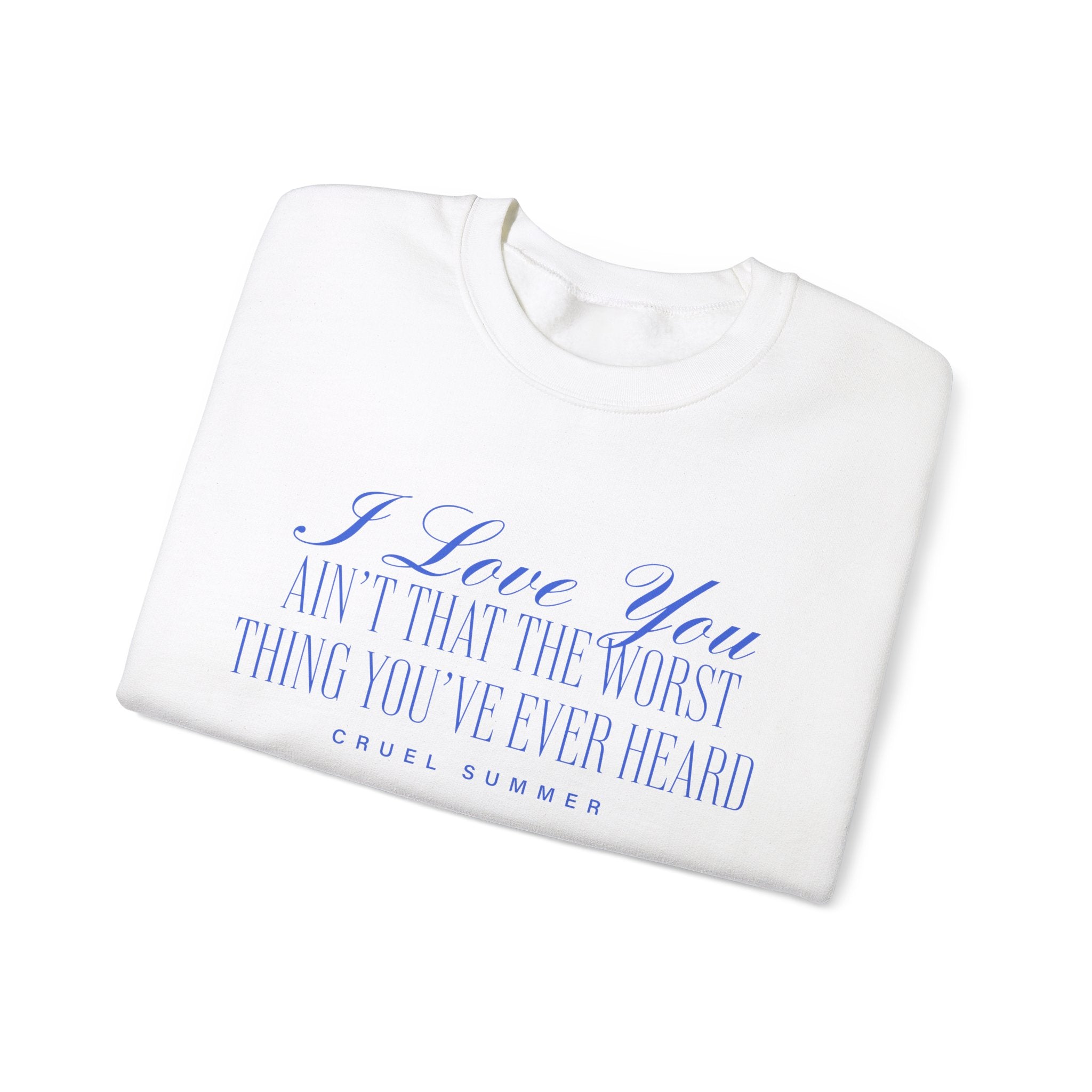 Love You ain't That The Worst Thing You've Ever Heard Crewneck - Haus Of Moods