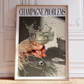 Champagne Problems Drink Splash Poster