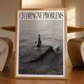 Champagne Problems Poster