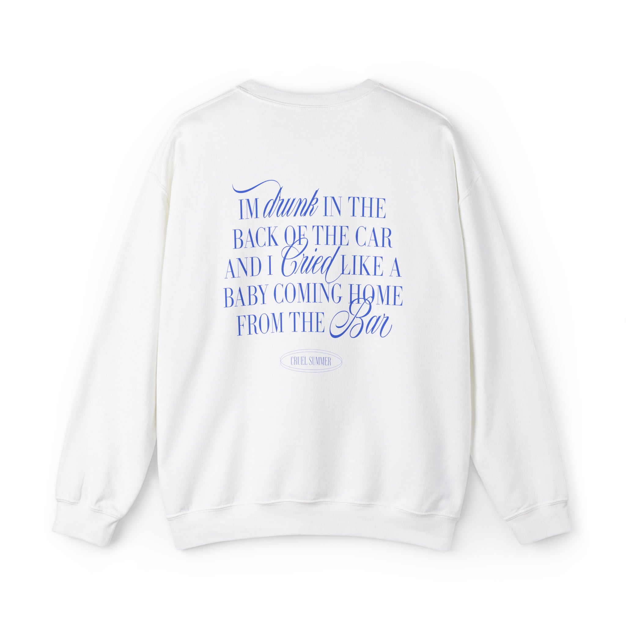 I'm Drunk In The Back Of The Car Cruel Summer Crewneck - Haus Of Moods