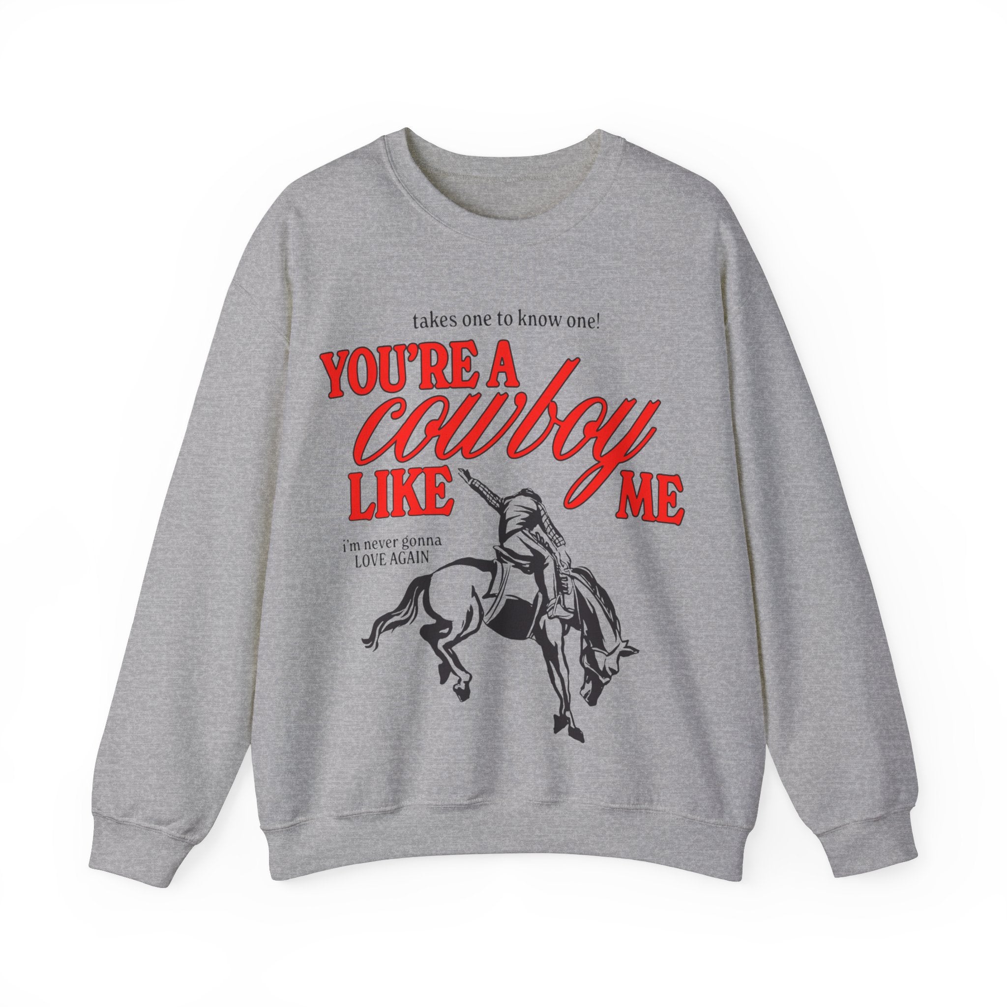 You're A Cowboy Like Me Crewneck Sweatshirt - Haus Of Moods