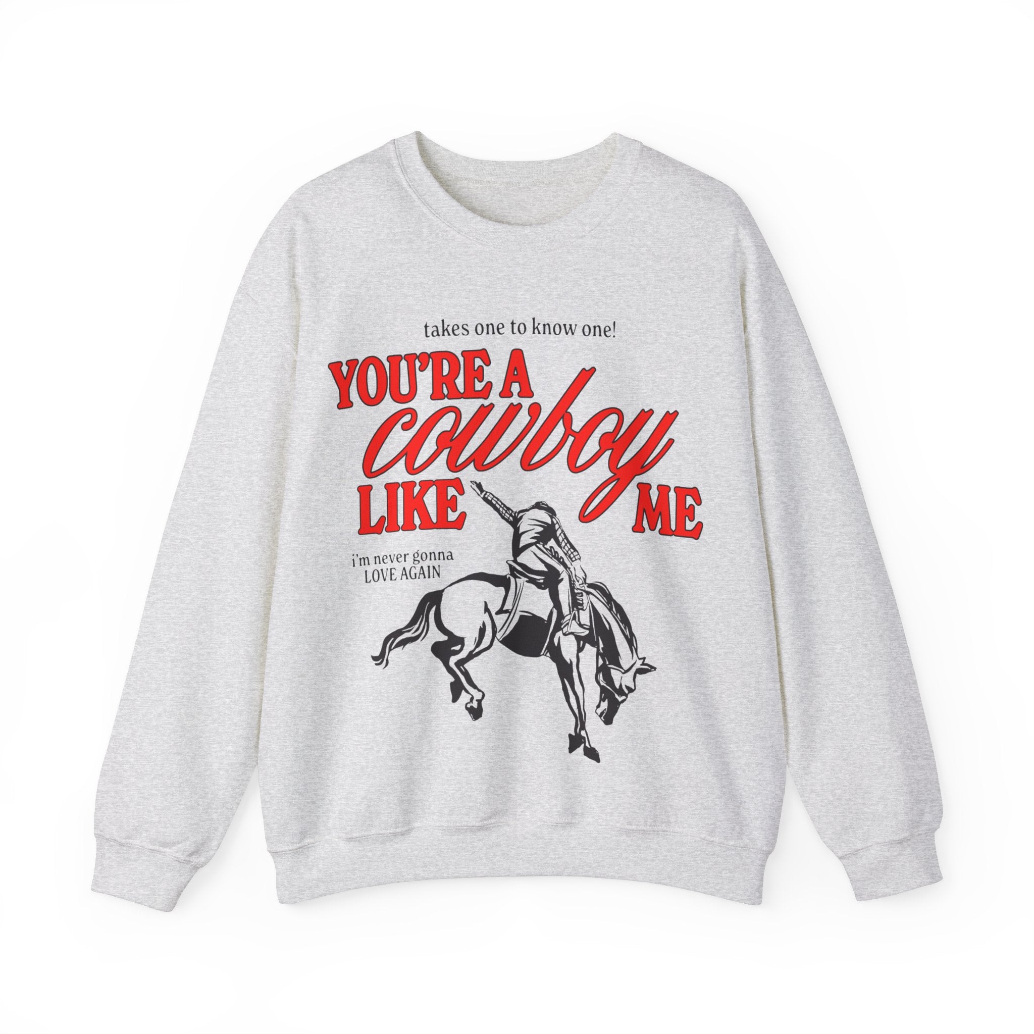 You're A Cowboy Like Me Crewneck Sweatshirt - Haus Of Moods